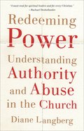 Redeeming Power: Understanding Authority and Abuse in the Church Paperback