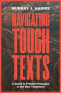 Navigating Tough Texts: A Guide to Problem Passages in the New Testament Paperback