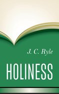 Holiness: Its Nature, Hindrances, Difficulties and Roots Hardback