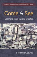 Come and See: Learning From the Life of Peter Paperback