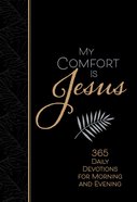 My Comfort is Jesus: 365 Daily Devotions For Morning and Evening Imitation Leather