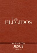 Elegidos, Los: 40 Dias Con Jesus (The Chosen 40 Days With Jesus- Book 1) (#01) Imitation Leather