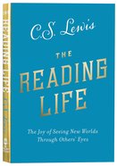 The Reading Life: The Joy of Seeing New Worlds Through Others' Eyes Paperback