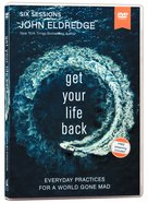 Get Your Life Back: Everyday Practices For a World Gone Mad (Video Study) DVD