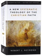 A New Systematic Theology of the Christian Faith (2nd Edition - And) Hardback