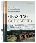 Grasping God's Word: A Hands-On Approach to Reading, Interpreting, and Applying the Bible (4th Edition) Hardback