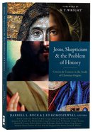 Jesus, Skepticism, and the Problem of History: Criteria and Context in the Study of Christian Origins Paperback