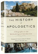 The History of Apologetics: A Biographical and Methodological Introduction Hardback
