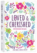 Loved and Cherished: 100 Devotions For Girls Hardback