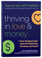 Thriving in Love and Money: 5 Game-Changing Insights About Your Rellationship, Your Money, and Yourself Paperback