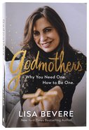 Godmothers: Why You Need One. How to Be One. Paperback