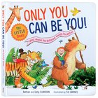 Only You Can Be You For Little Ones: What Makes You Different Makes You Great Board Book