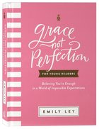 Grace, Not Perfection For Young Readers: Believing You're Enough in a World of Impossible Expectations Hardback
