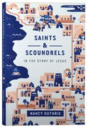 Saints and Scoundrels in the Story of Jesus Paperback