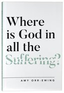 Where is God in All the Suffering? Paperback