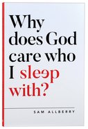 Why Does God Care Who I Sleep With? Paperback