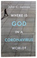 Where is God in a Coronavirus World? Paperback