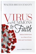 Virus as a Summons to Faith: Biblical Reflections in a Time of Loss, Grief and Uncertainty Paperback