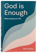 God is Enough: Refocusing Your Life Paperback