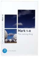 The Mark 1-8: Coming King (10 Studies) (Good Book Guides Series) Paperback