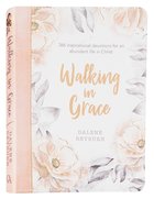 Walking in Grace: 366 Grace-Filled Devotions Designed to Offer Courage, Hope and Wisdom For Women (With Ribbon Marker And Gilt Edges) Imitation Leather
