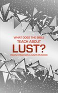 What Does the Bible Teach About Lust?: A Short Book on Desire Hardback