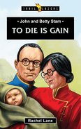 John and Betty Stam: To Die is Gain (Trail Blazers Series) Paperback