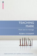 Teaching Mark: From Text to Message (Proclamation Trust's "Preaching The Bible" Series) Paperback