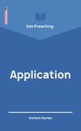 Get Preaching: Application (Proclamation Trust's "Preaching The Bible" Series) Paperback