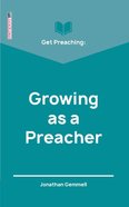 Get Preaching: Growing as a Preacher (Proclamation Trust's "Preaching The Bible" Series) Paperback