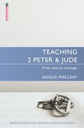Teaching 2 Peter & Jude: From Text to Message (Proclamation Trust's "Preaching The Bible" Series) Paperback