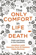 The Only Comfort in Life and Death: Faith and Hope in the Pandemic Paperback