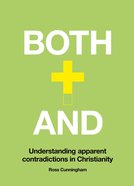 Both and: Apparent Contradictions in the Christian Faith Hardback