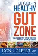 Dr. Colbert's Healthy Gut Zone: Heal Your Digestive System to Restore Your Body and Renew Your Mind Hardback