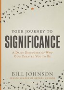 Your Journey to Significance: A Daily Discovery of Who God Created You to Be Hardback