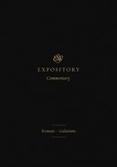 Romans-Galatians (#10 in Esv Expository Commentary Series) Hardback