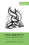 The Serpent and the Serpent Slayer (Short Studies In Biblical Theology Series) Paperback