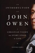 An Introduction to John Owen: A Christian Vision For Every Stage of Life Paperback