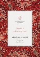 Heaven is a World of Love (Crossway Short Classics Series) Paperback