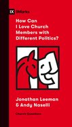 How Can I Love Church Members With Different Politics? (9marks Church Questions Series) Booklet