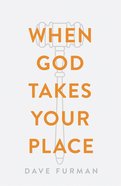 When God Takes Your Place (ESV) (Pack Of 25) Booklet