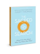 The Sacred Search: What If It's Not About Who You Marry, But Why? Paperback