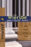 Jeremiah: Taking a Stand For the Truth (Wiersbe Bible Study Series) Paperback