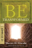 Be Transformed (John 13-21) (Be Series) Paperback