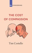 The Cost of Compassion (Re-considering Series) eBook