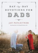 Day-By-Day Devotions For Dads eBook