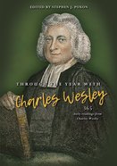 Through the Year With Charles Wesley: 365 Daily Readings From Charles Wesley Paperback