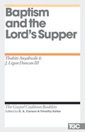 Baptism and the Lord's Supper (Gospel Coalition Booklets Series) eBook