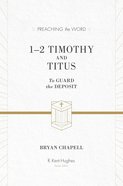 1&2 Timothy and Titus - to Guard the Deposit (ESV Edition) (Preaching The Word Series) eBook