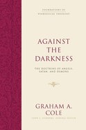 Against the Darkness (Foundations Of Evangelical Theology Series) eBook